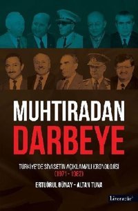 Muhtıradan Darbeye - Türkiye'de Siyasetin Açıklamalı Kronolojisi 1971 - 1982 Altan Tuna, Ertuğrul Günay Literatür Yayıncılık