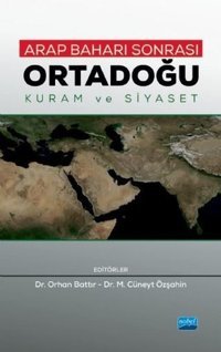 Arap Baharı Sonrası-Ortadoğu Kuram ve Siyaset Kolektif Nobel Akademik Yayıncılık