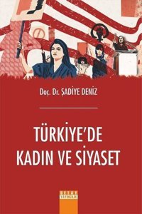 Türkiye'de Kadın ve Siyaset Şadiye Deniz Detay Yayıncılık