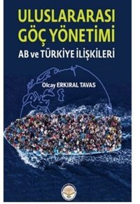 Uluslar Arası Göç Yönetimi - AB ve Türkiye İlişkileri Olcay Erkıral Tavas TİAV