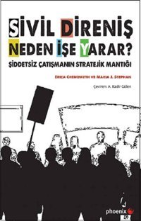 Sivil Direniş Neden İşe Yarar? Erica Chenoweth, Maria J. Stephan Phoenix