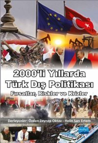2000'li Yıllarda Türk Dış Politikası: Fırsatlar Riskler ve Krizler Özden Zeynep Oktav, Sarı Ertem Nobel Akademik Yayıncılık