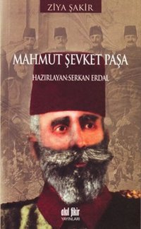 Mahmut Şevket Paşa Ziya Şakir Akıl Fikir Yayınları
