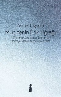 Mucizenin Etik Uğrağı Ahmet Çiğdem Felix Kitap