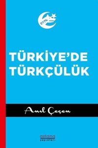 Türkiye'de Türkçülük Anıl Çeçen Astana Yayınları