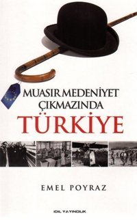 Muasır Medeniyet Çıkmazında Türkiye Emel Poyraz İdil Yayınları