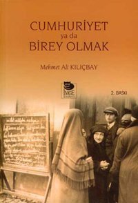 Cumhuriyet Ya Da Birey Olmak Mehmet Ali Kılıçbay İmge Kitabevi