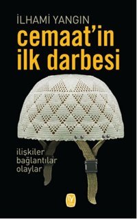 Cemaat'in İlk Darbesi İlhami Yangın Tekin Yayınevi