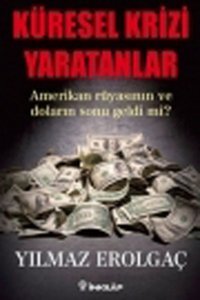 Küresel Krizi Yaratanlar Yılmaz Erolgaç İnkılap Kitabevi