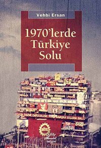 1970'lerde Türkiye Solu Vehbi Ersan İletişim Yayınları