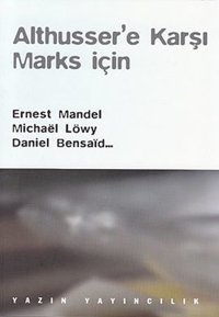 Althusser'e Karşı Marks İçin Alain Brossat, Michael Löwy, Ernest Mandel, Catherine Colliot-Thelene, Jean- Marie Brohm, Daniel Bensaid, Jean-Marie Poiron, Jean-Marie Vincent, Denise Avenas Yazın Yayınları