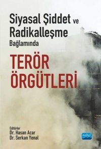 Siyasal Şiddet ve Radikalleşme Bağlamında Terör Örgütleri Kolektif Nobel Akademik Yayıncılık