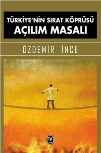 Türkiye'nin Sırat Köprüsü Açılım Masalı Özdemir İnce Tekin Yayınevi