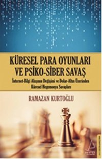 Küresel Para Oyunları ve Psiko-Siber Savaş Ramazan Kurtoğlu Destek Yayınları