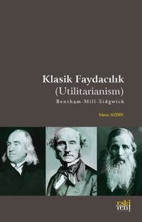Klasik Faydacılık - Utilitarianism Metin Aydın Eskiyeni Yayınları