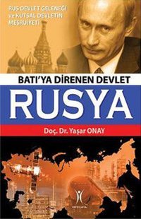 Batı'ya Direnen Devlet Rusya Yaşar Onay Yeniyüzyıl