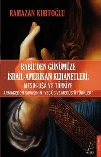 Babilden Günümüze İsrail-Amerikan Kehanetleri Ramazan Kurtoğlu Destek Yayınları