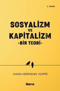 Sosyalizm ve Kapitalizm - Bir Teori Hans Hermann Hoppe Liberus