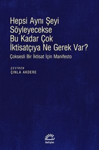 Hepsi Aynı Şeyi Söyleyecekse Bu Kadar Çok İktisatçıya Ne Gerek var? Kolektif İletişim Yayınları