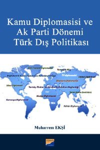 Kamu Diplomasisi ve Ak Parti Dönemi Türk Dış Politikası Muharrem Ekşi Siyasal Kitabevi