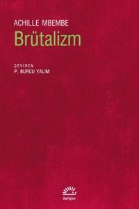 Brütalizm Achille Mbembe İletişim Yayınları