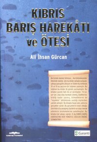 Kıbrıs Barış Harekatı ve Ötesi İhsan Gürcan Kastaş Yayınları