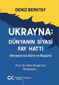 Ukrayna: Dünyanın Siyasi Fay Hattı - Ukrayna'nın Dünü ve Bugünü Deniz Berktay Cumhuriyet Kitapları