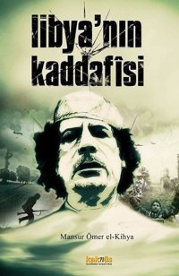 Libya'nın Kaddafisi Mansur Ömer El-Kihya Kaknüs Yayınları