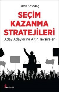 Seçim Kazanma Stratejileri Erkan Kösedağ Okur Kitaplığı
