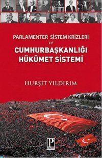 Parlamenter Sistem Krizleri ve Cumhurbaşkanlığı Hükümet Sistemi Hurşit Yıldırım Pozitif Yayıncılık