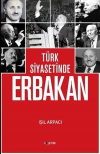 Türk Siyasetinde Erbakan Işıl Arpacı Kopernik Kitap