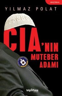 Cia'nın Muteber Adamı Yılmaz Polat Telgrafhane Yayınları