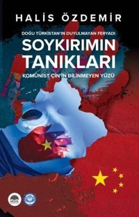Soykırımın Tanıkları: Doğu Türkistan'ın Duyulmayan Feryadı - Komünist Çin'in Bilinmeyen Yüzü Halis Özdemir Aktaş Yayıncılık
