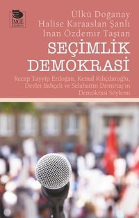 Seçimlik Demokrasi Ülkü Doğanay, Halise Karaaslan Şanlı, İnan Özdemir Taştan İmge Kitabevi