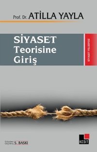 Siyaset Teorisine Giriş Atilla Yayla Kesit Yayınları