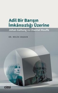 Adil Bir Barışın İmkansızlığı Üzerine - Johan Galtung vs Chantal Mouffe Melih Coşgun Çizgi Kitabevi