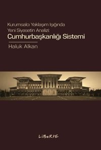 Cumhurbaşkanlığı Sistemi Haluk Alkan Liberte