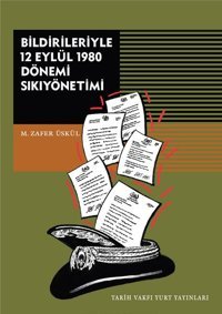 Bildirileriyle 12 Eylül 1980 Dönemi Sikiyönetimi M. Zafer Üskül Tarih Vakfı Yurt Yayınları