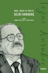 Sezai Karakoç: İman Duruş ve Diriliş Kolektif Kadim
