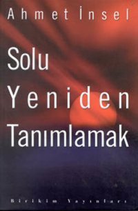 Solu Yeniden Tanımlamak Ahmet İnsel Birikim Yayınları