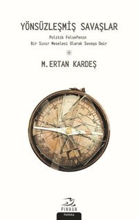 Yönsüzleşmiş Savaşlar M. Ertan Kardeş Pinhan Yayıncılık