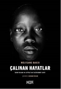 Çalınan Hayatlar-Boko Haram ve Afrika'nın Kalbindeki Terör Wolfgang Bauer Kor Kitap