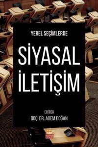 Yerel Seçimlerde Siyasal İletişim Kolektif Nobel Bilimsel Eserler