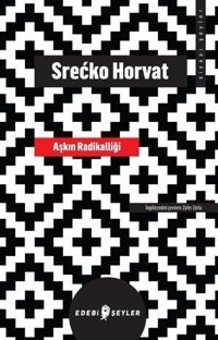 Aşkın Radikalliği Srecko Horvat Edebi Şeyler