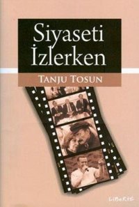 Siyaseti İzlerken Tanju Tosun Liberte