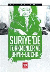 Suriye'de Türkmenler ve Bayır - Bucak Ali Bademci Ötüken Neşriyat