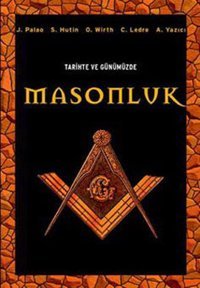 Tarihte ve Günümüzde Masonluk S. Hutin, J. Palao Örgün Yayınları