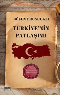 Türkiye'nin Paylaşımı - Osmanlı'dan Demokrasiye Bülent Ruscuklu Siyah-Beyaz