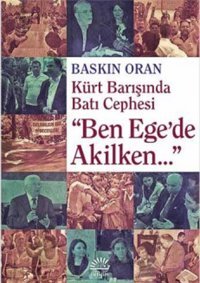 Ben Ege'de Akilken... Baskın Oran İletişim Yayınları