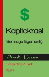 Kapitokrasi - Sermaye Egemenligi Anıl Çeçen Astana Yayınları